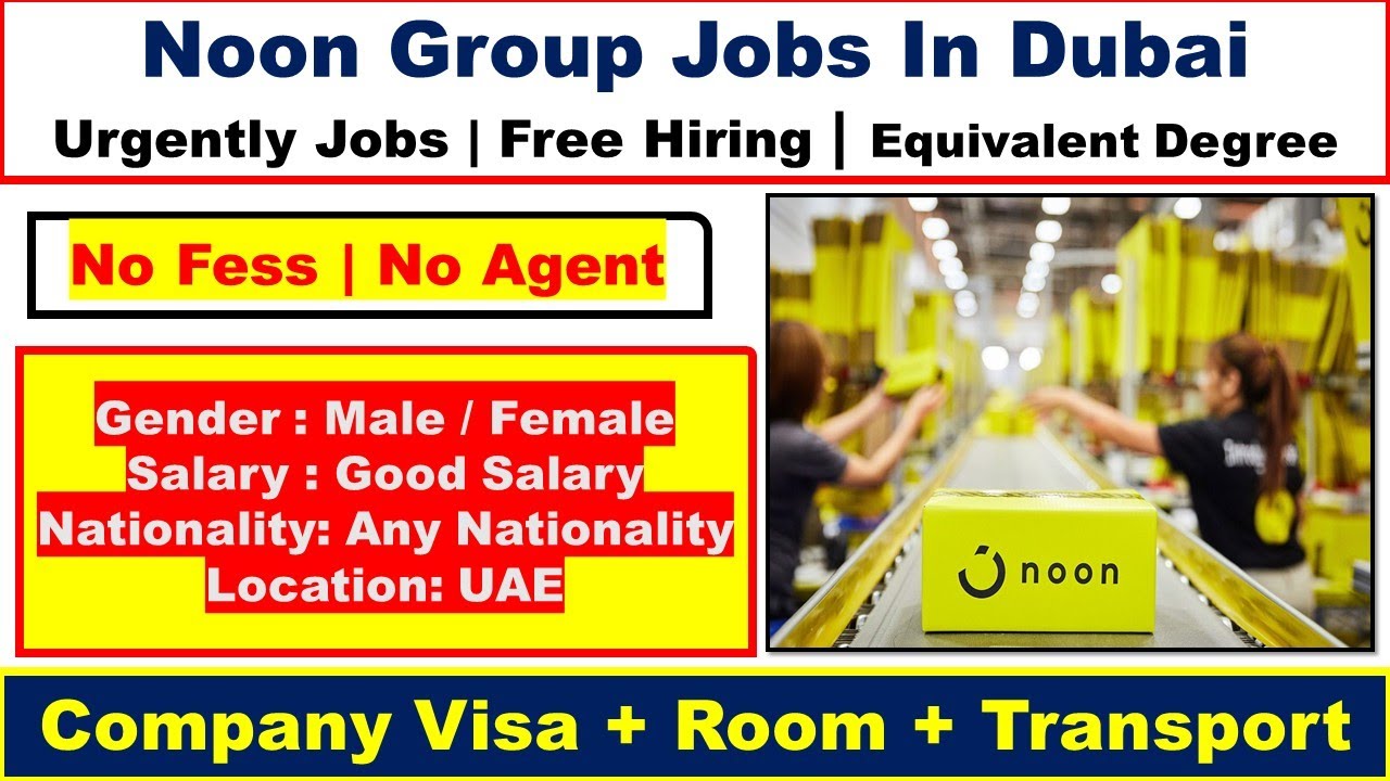 Noon Group Jobs In  Dubai With Free Visa + Room + Air Tickets | Noon Dubai Jobs 2025