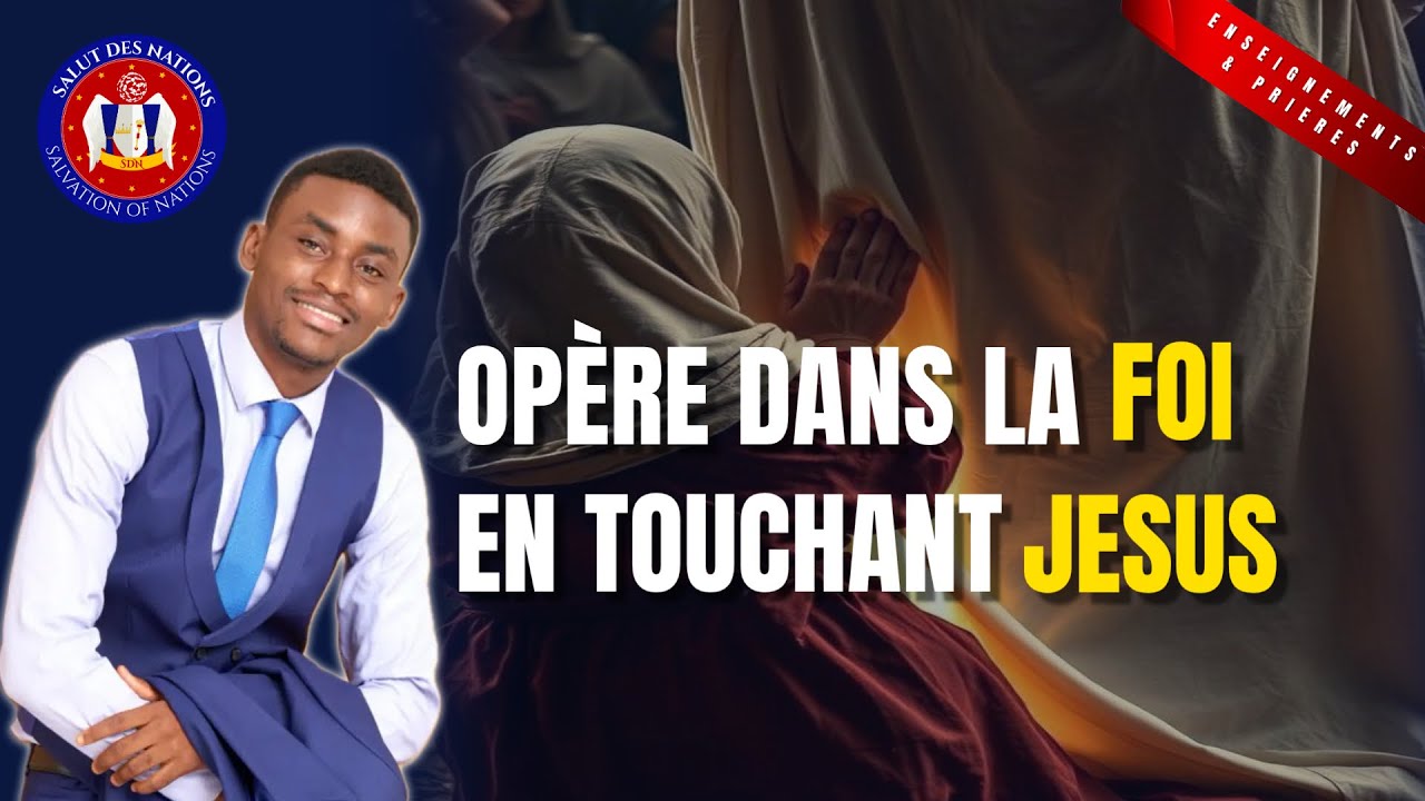Opère dans la Foi en Touchant Jesus // Mercredi d’Intercession