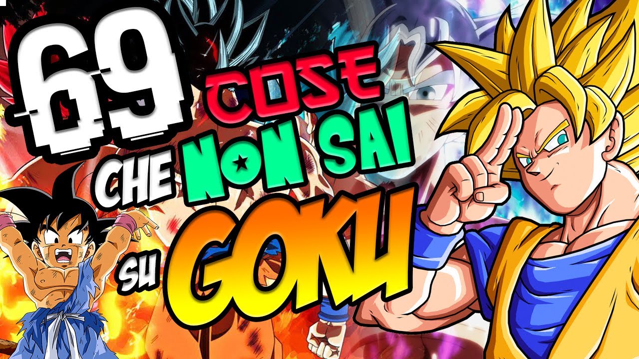 69 COSE che NON SAI su GOKU