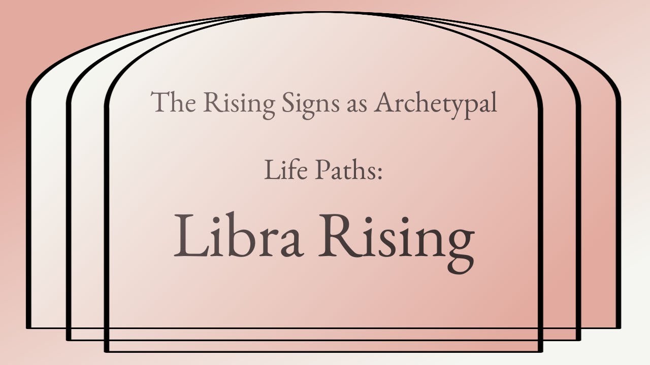 Libra Rising as an Archetypal Life Path