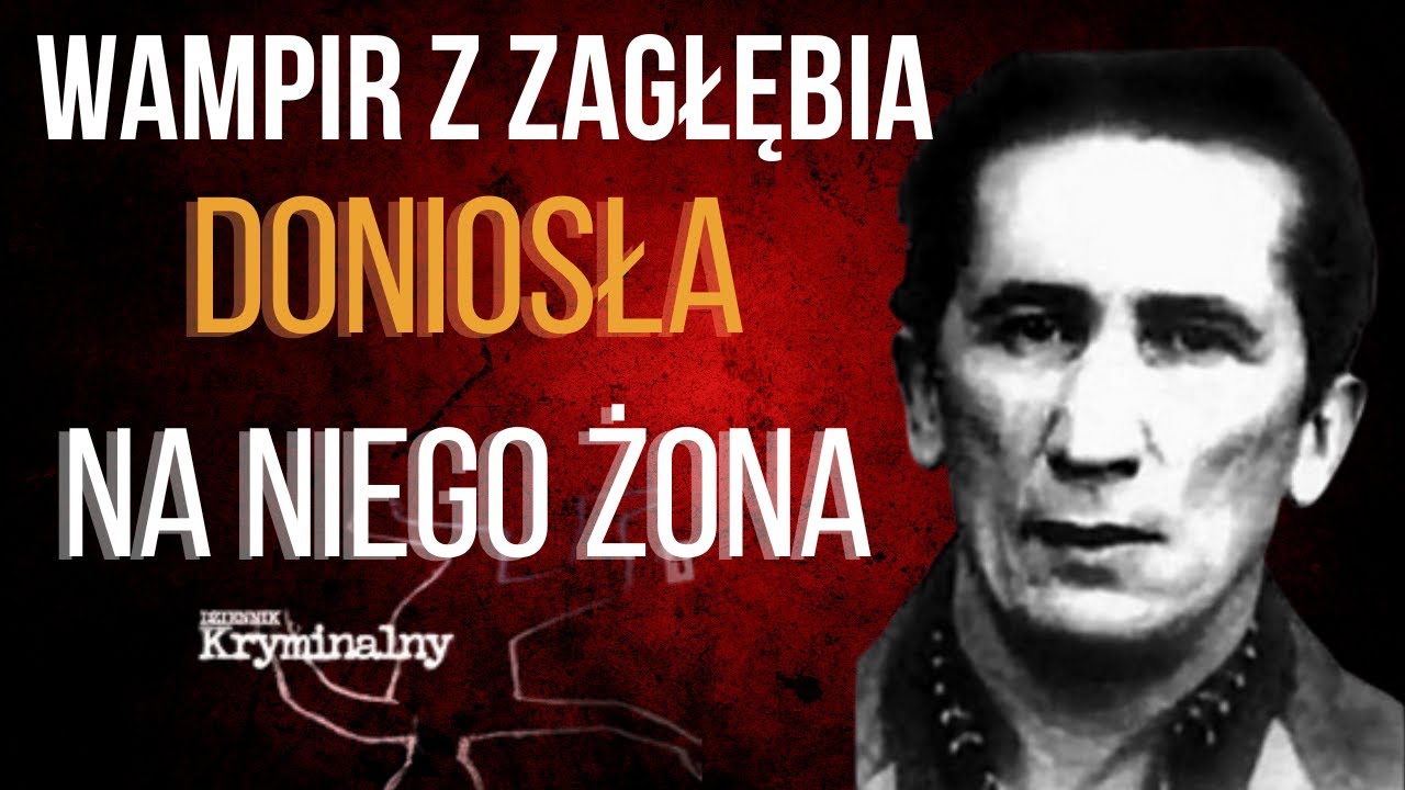 Na „Wampira z Zagłębia” doniosła żona | Dziennik Kryminalny