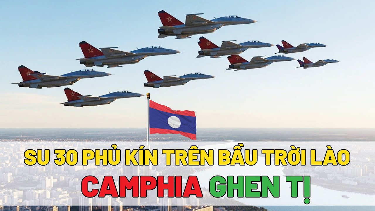 Siêu Tiêm Kích Su-30 Việt Nam Làm Rung Chuyển Bầu Trời Lào, Khiến Campuchia Không Khỏi Ghen Tị