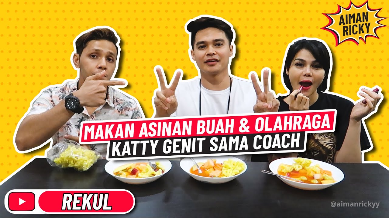 ASINAN BUAH DAN OLAH RAGA BIKIN KATTY GENIT SAMPAI AIMAN CEMBURU