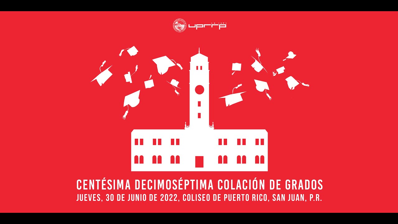 Centésima Decimoséptima Colación de Grados UPRRP