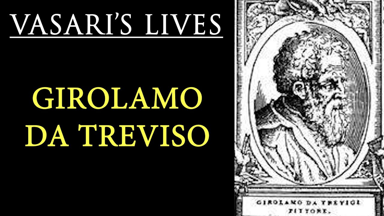 Girolamo da Treviso (Italian sculptor and painter) - Vasari Lives of the Artists