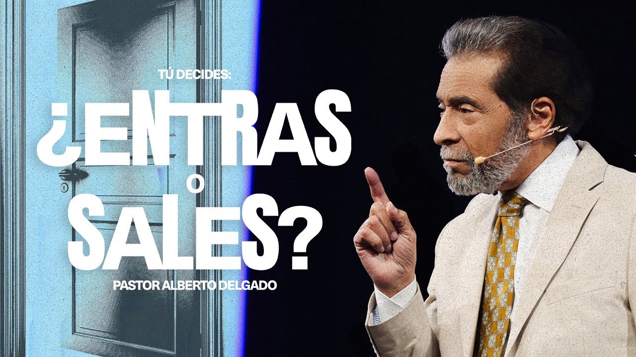 Tú decides: ¿Entras o Sales? | Pastor Alberto Delgado