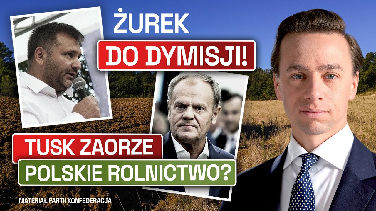 BOSAK: ŻUREK DO DYMISJI! TUSK ZAORZE POLSKIE ROLNICTWO? ( FILM KONFEDERACJI)