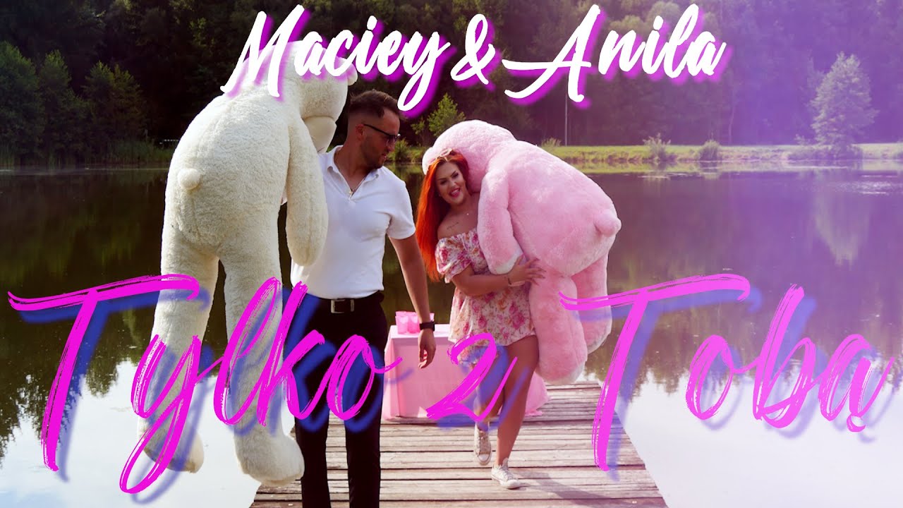 MACIEY & Anila - Tylko z Tobą (Official Video)