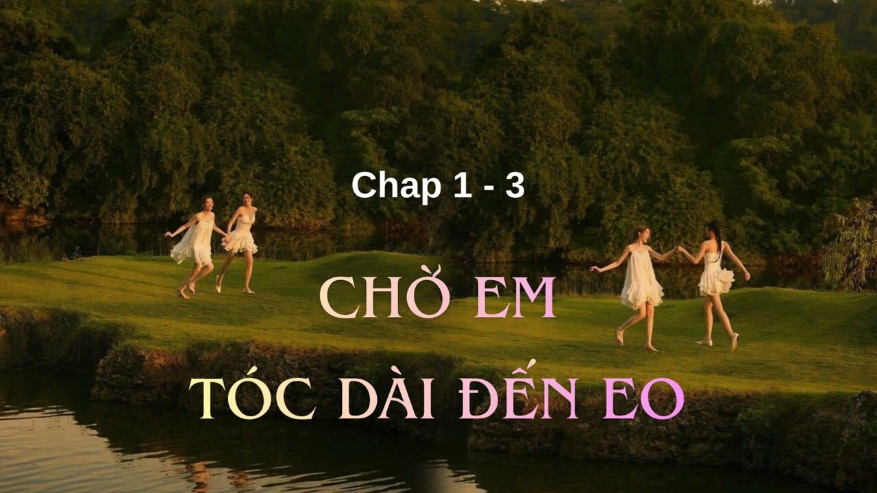 [LingOrm] Chờ Em Tóc Dài Đến Eo 🏳️‍🌈 - Chap 1 - 3