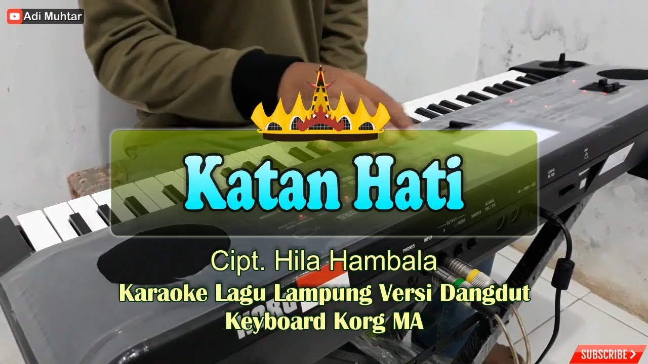Katan Hati - Lagu Lampung Cipt. Hila Hambala Versi Cover - Musik Keyboard Korg Microarranger
