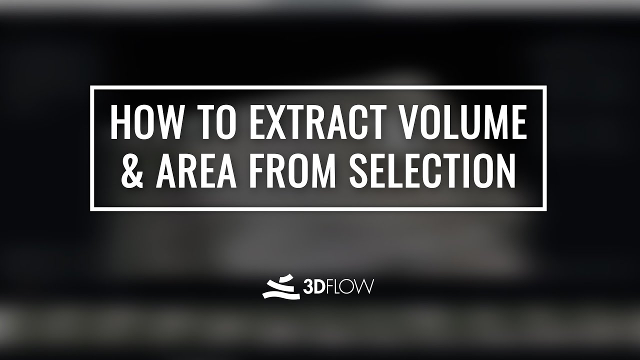 #FlowTips - How to Extract Volume & Area from Selection
