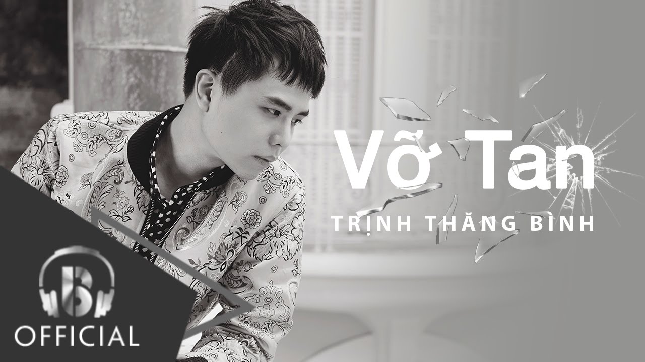 Vỡ Tan - Trịnh Thăng B&igrave;nh