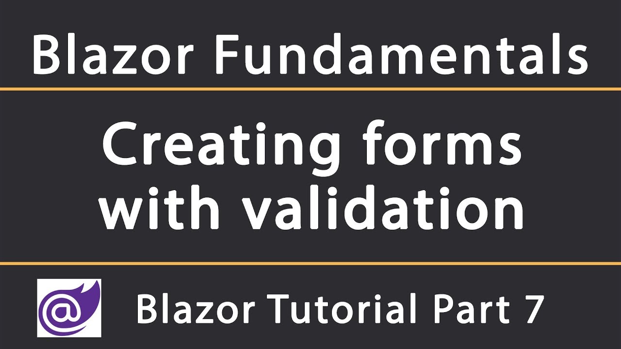 Creating Forms with Validation | Blazor Tutorial 7