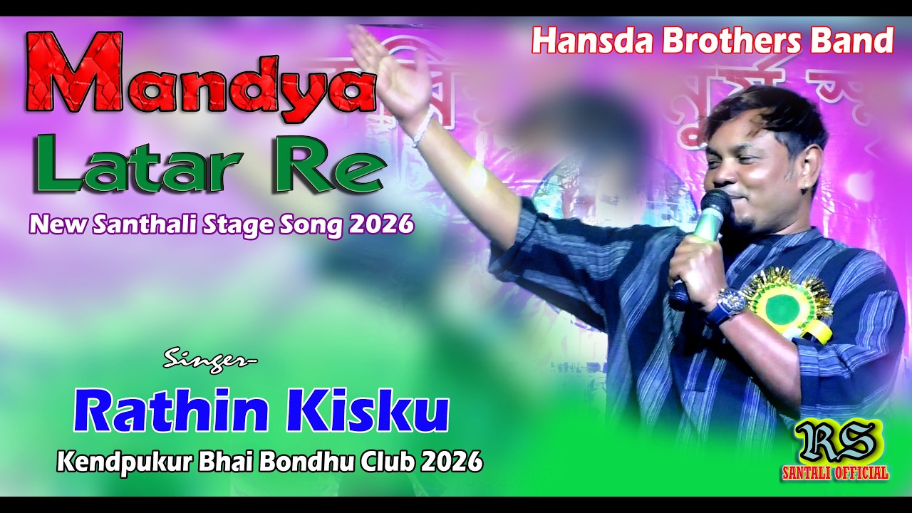 Mandya Latar Re || Rathin Kisku New Santali Song 2026 || New Santali Program Hit Song 2026