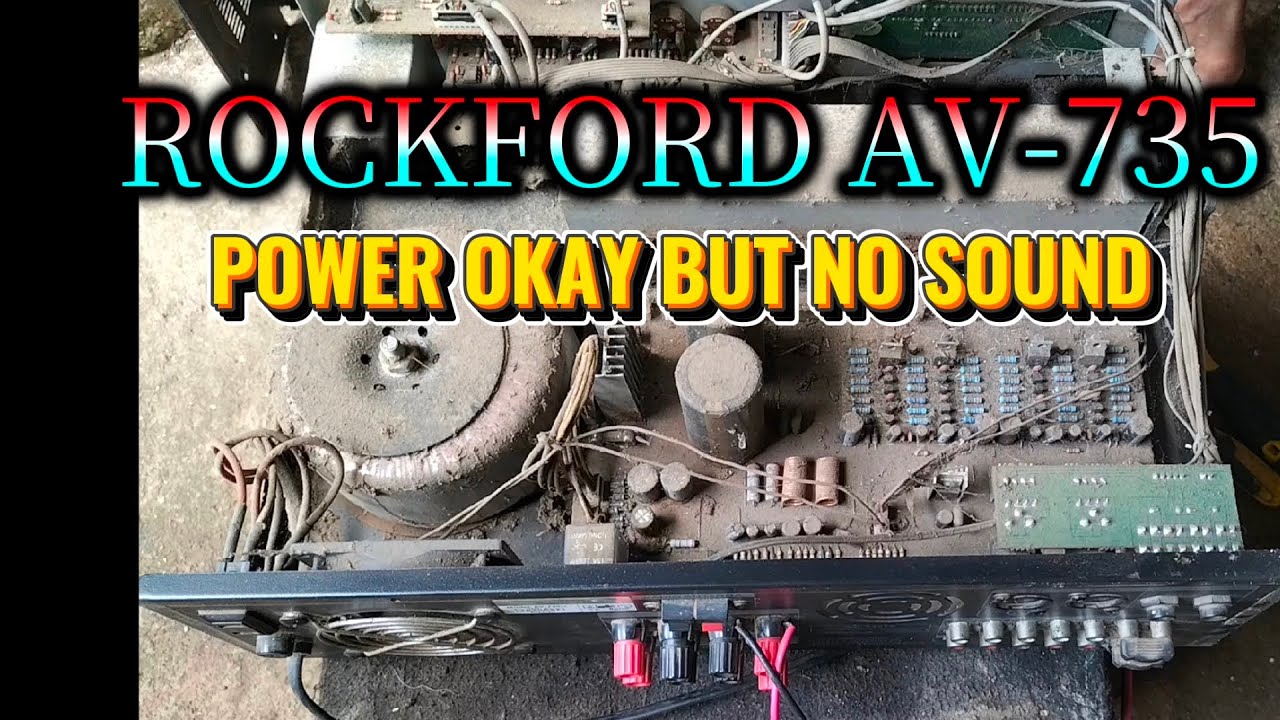 ROCKFORD AV-735 POWER OKAY BUT NO SOUND