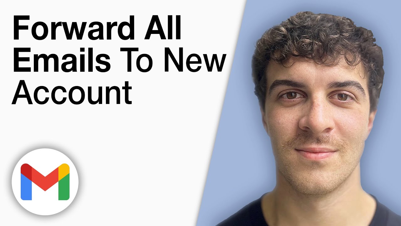 How To Forward All Emails to New Gmail Account [2025 Full Guide]