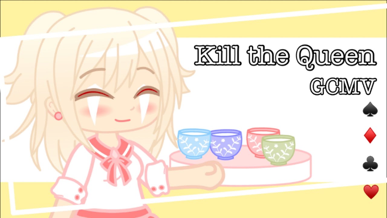 Kill the Queen - GCMV ♠️♥️🃏♦️♣️