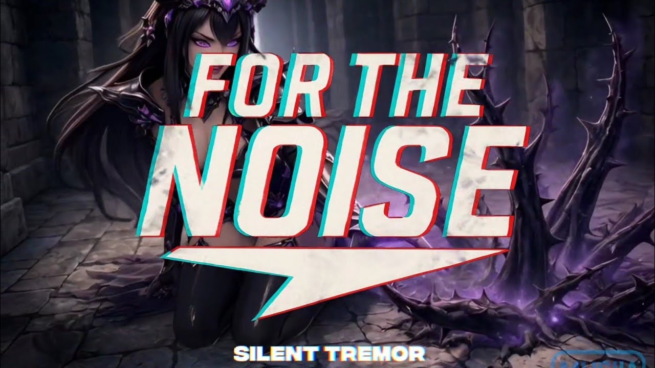 For the noise - Silent tremor