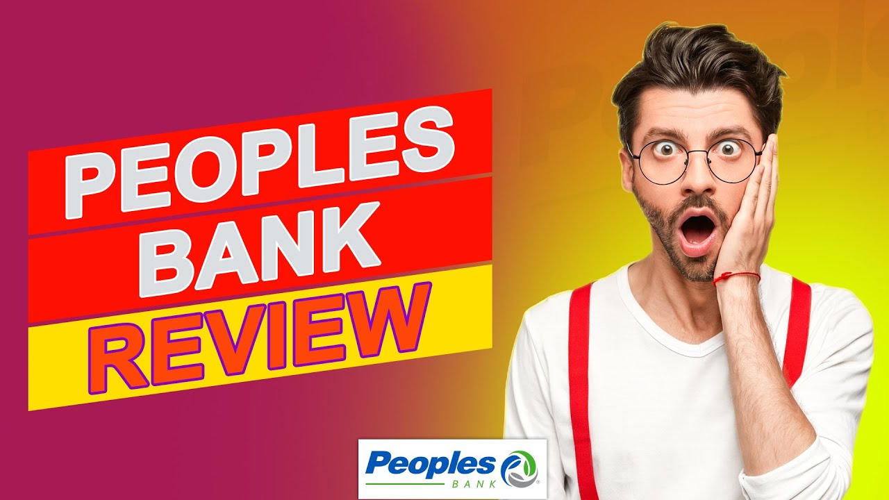 Peoples Bank Review - What Makes Their Banking Services Stand Out? (Is It The Right Choice For You?)