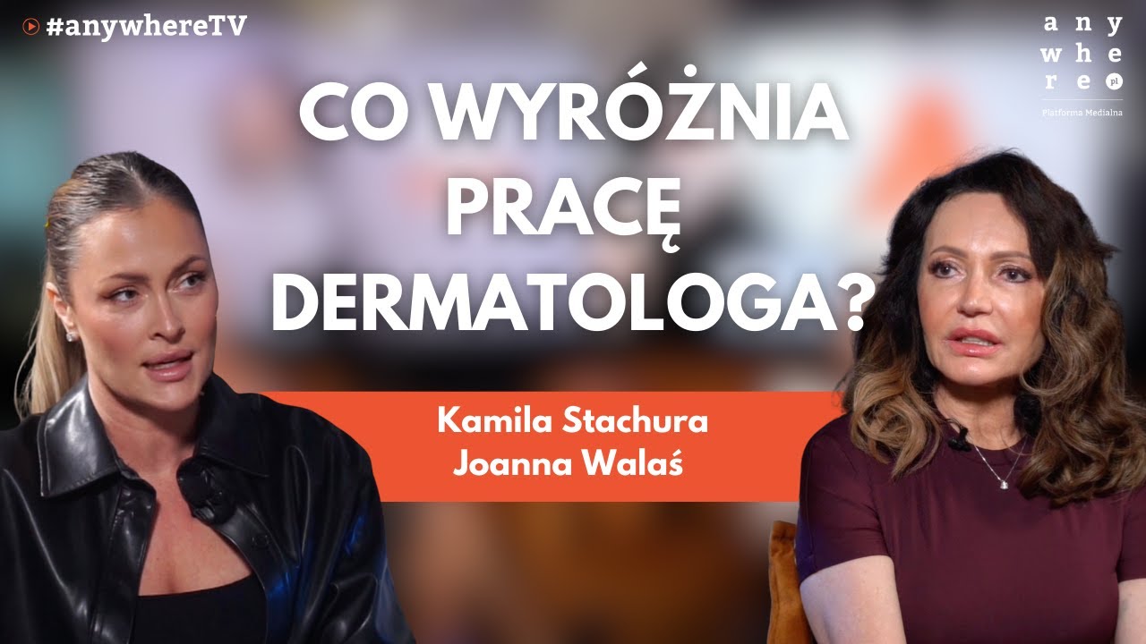 Co wyróżnia pracę dermatologa? | Kamila Stachura i Joanna Walaś