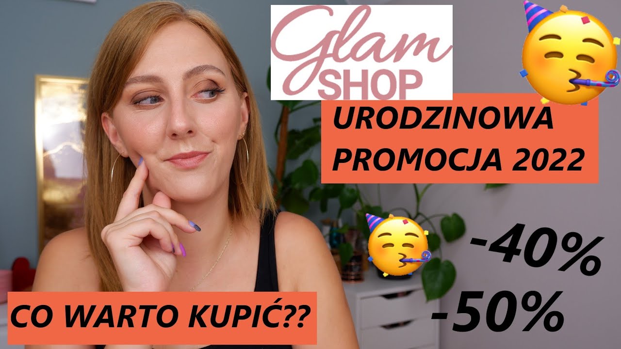 🥳GLAMSHOP PROMOCJA URODZINOWA 2022🥳 RABATY DO -50% | CO WARTO KUPIĆ?? | MOJA ZAKUPOWA LISTA🤩