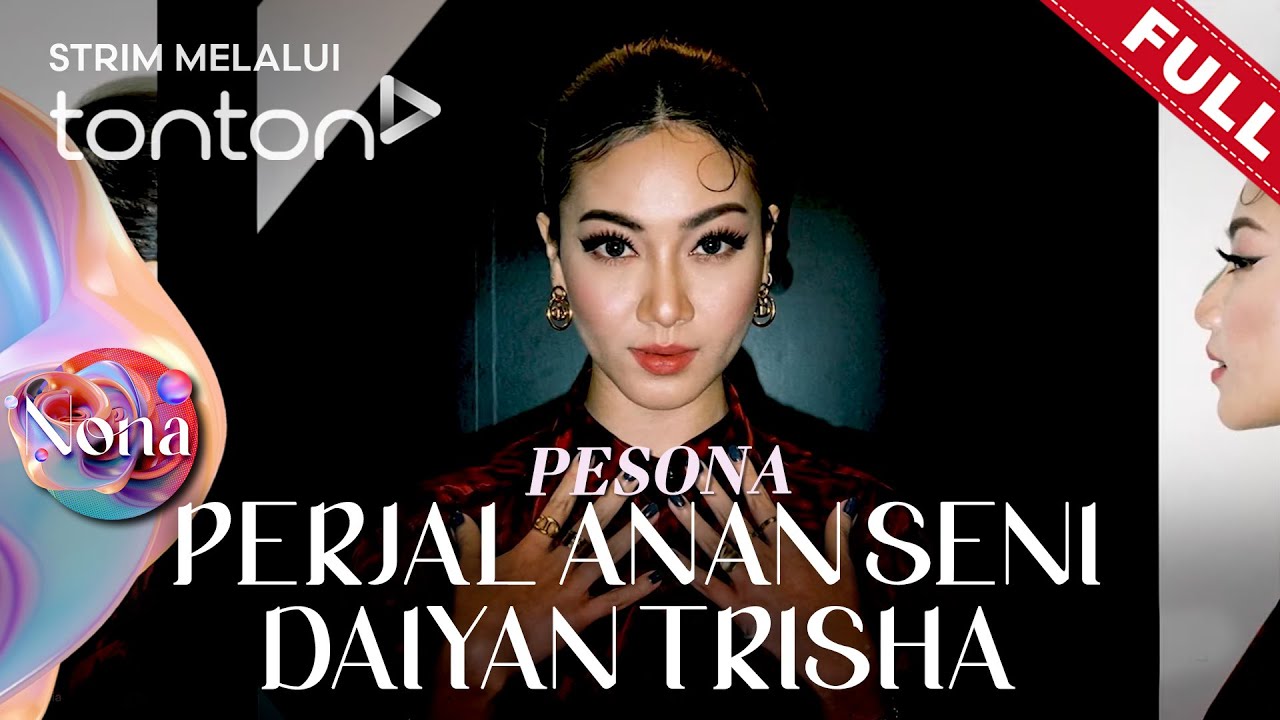 [FULL] Nona (2025) | 10 Aug - Perjalanan Seni Daiyan Trisha | Tonton