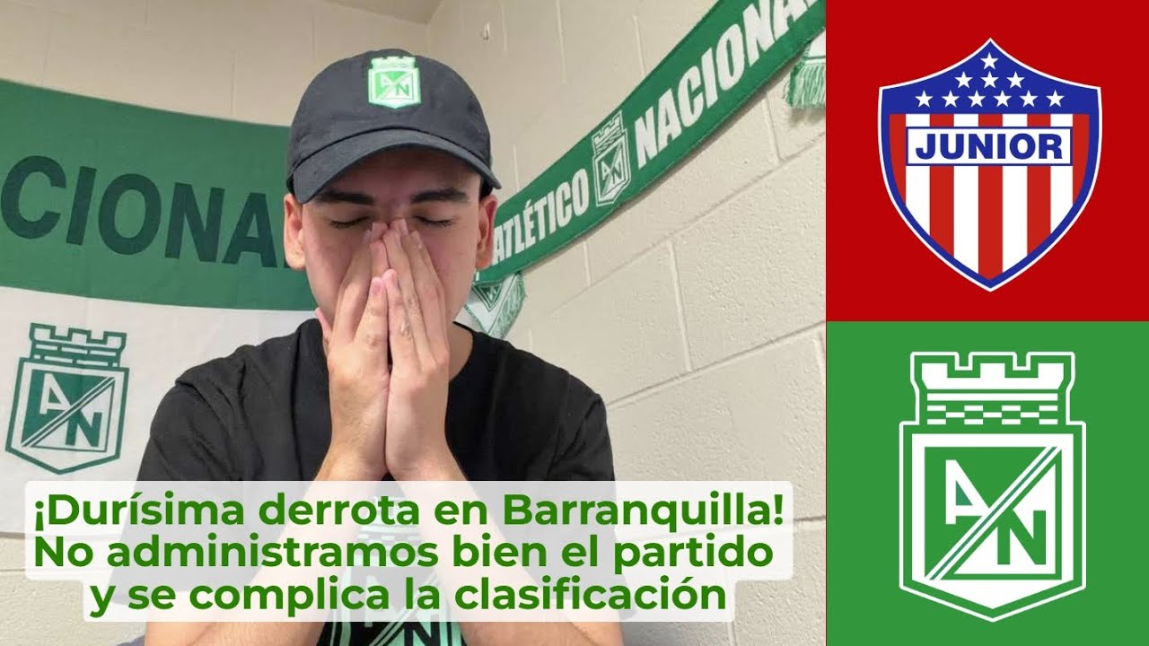 Una DERROTA que nos COMPLICA | Junior 2-1 Atl. Nacional | Opinión