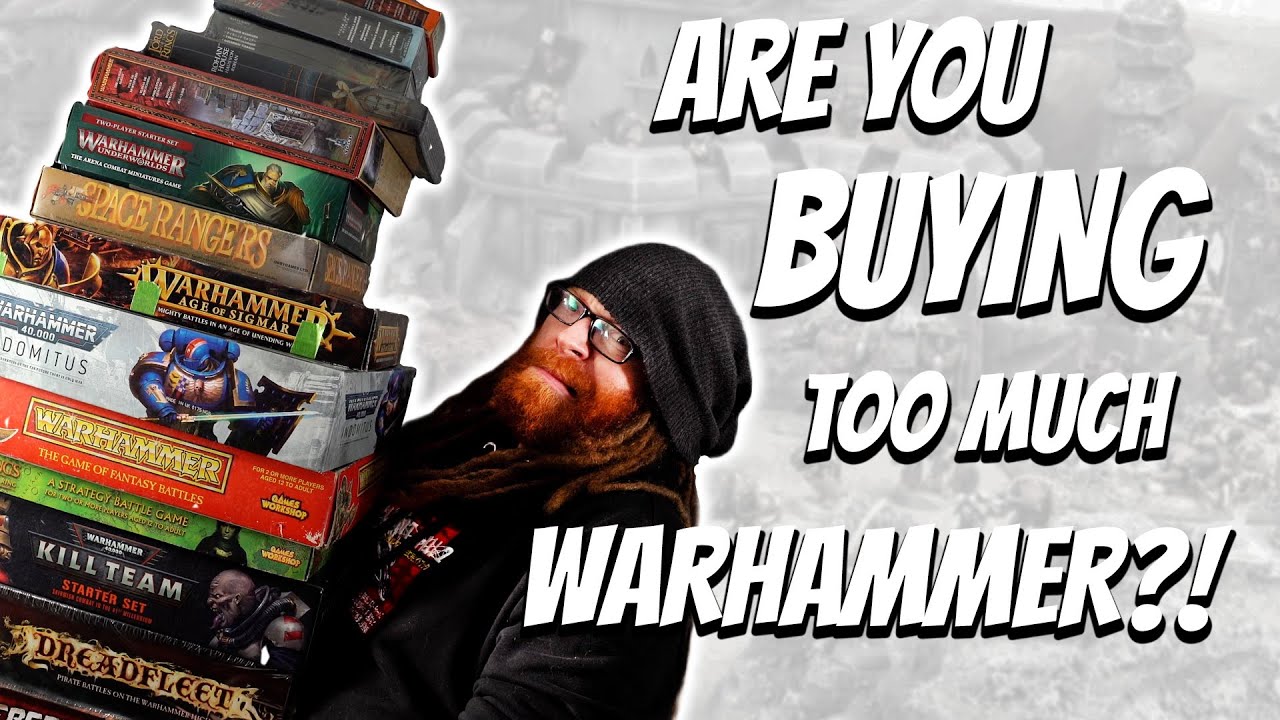 Are YOU Buying TOO MUCH WARHAMMER?!