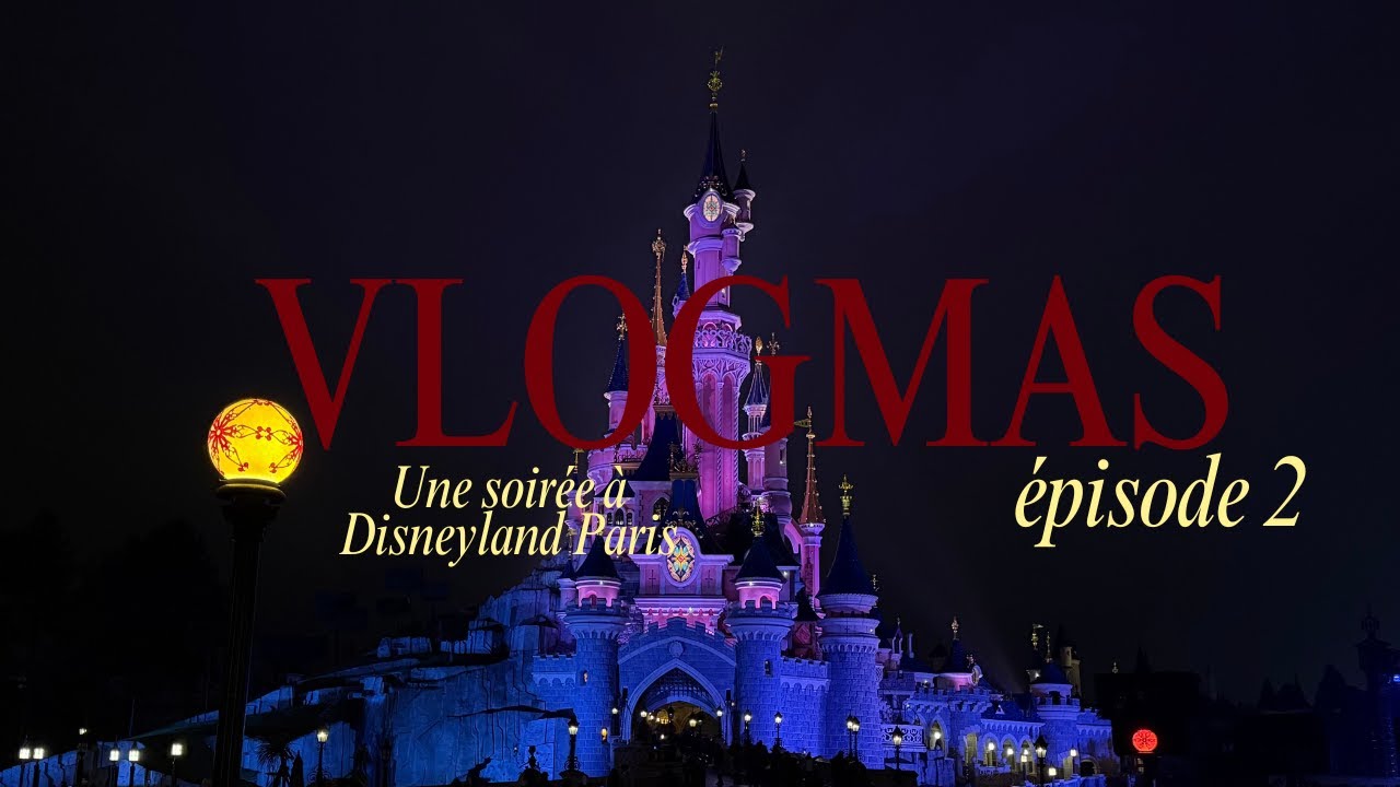 VLOGMAS ÉPISODE 2 | Une soirée à Disneyland Paris 🎄🎅