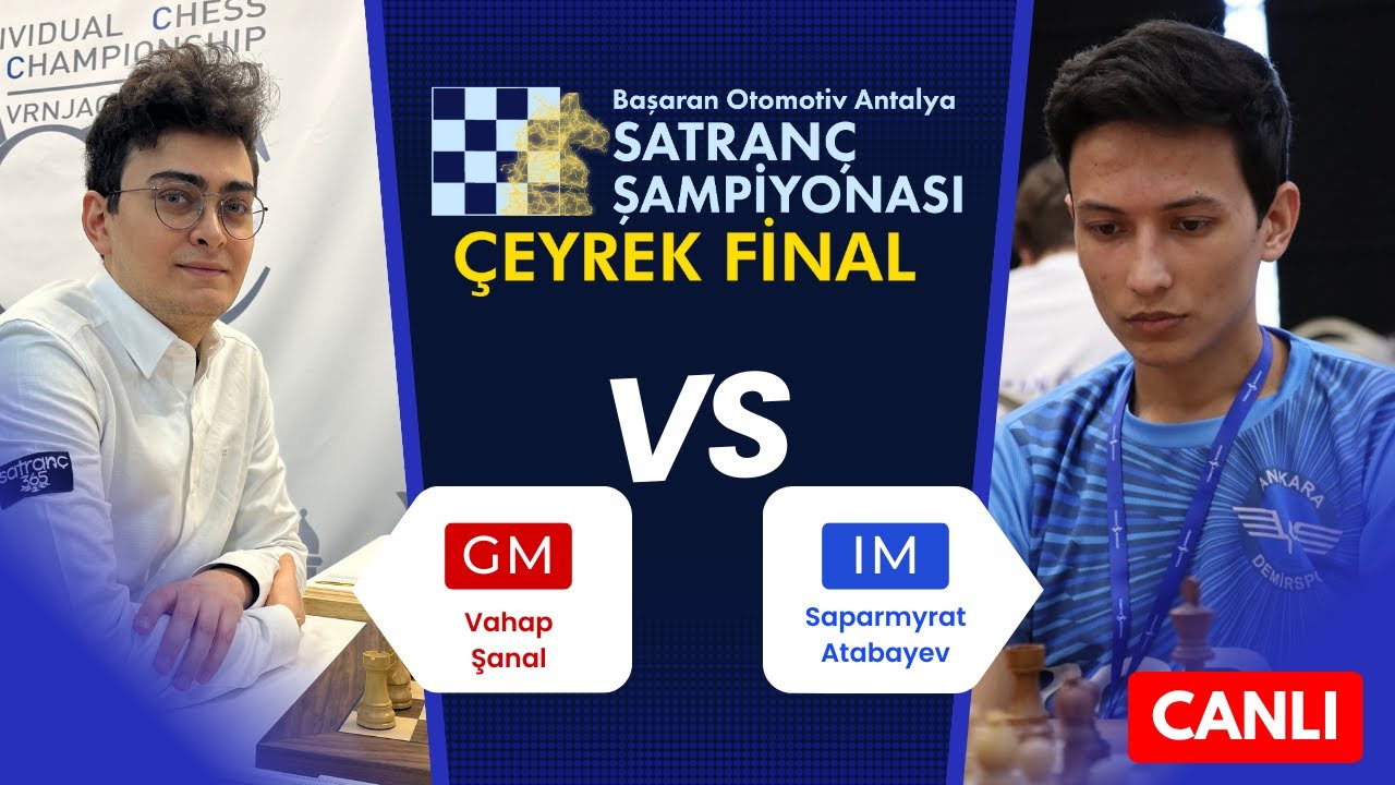 GM Vahap Şanal vs IM Saparmyrat Atabayev | Başaran Otomotiv Antalya Satranç Şampiyonası