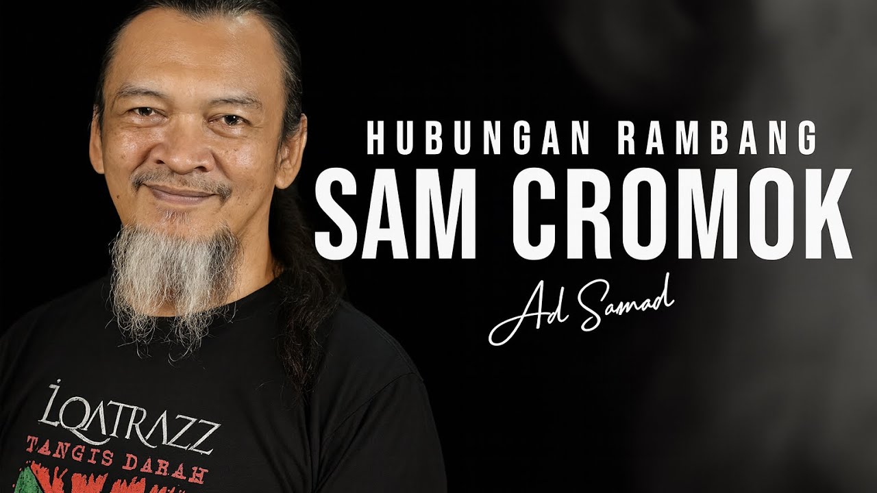 SAM CROMOK | HUBUNGAN RAMBANG AD SAMAD