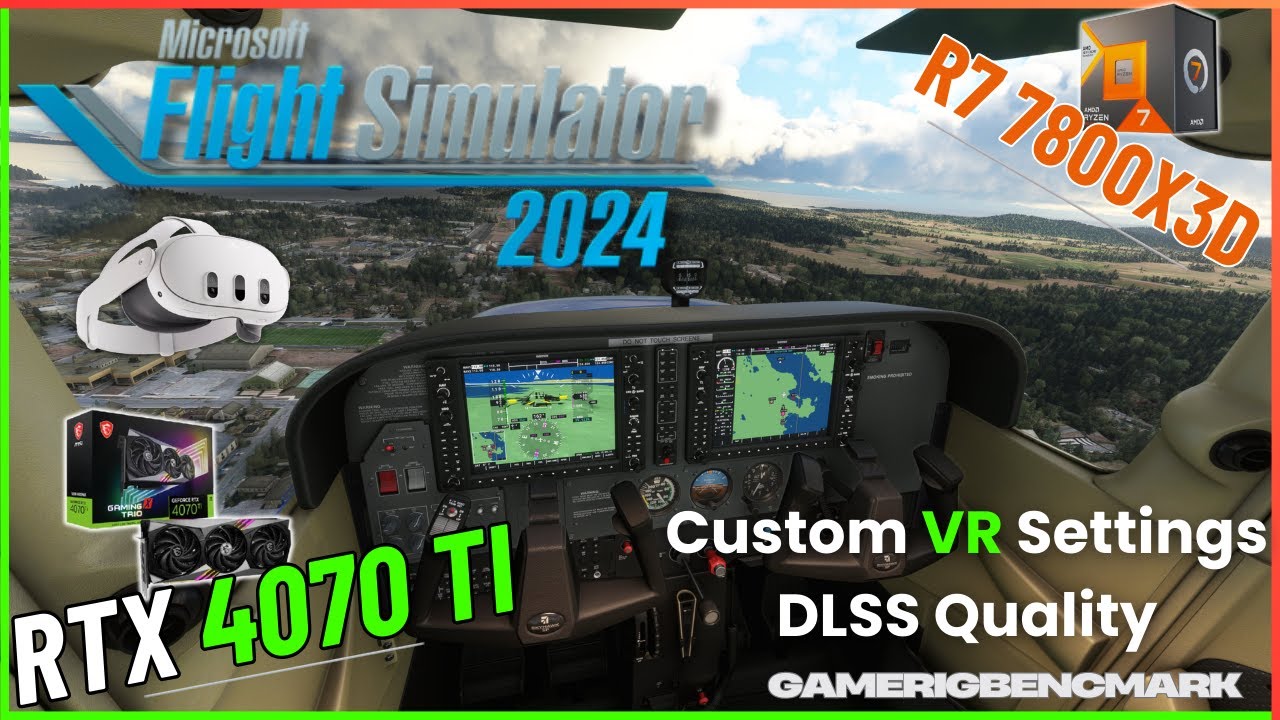 MSFS 2024 VR &ndash; Best Visuals I&rsquo;ve Seen Yet! | 7800X3D + 4070 TI