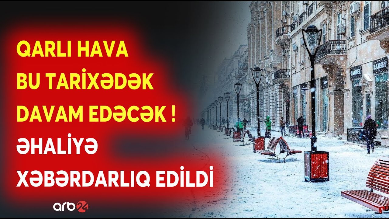 Bakıya qar yağışı BU TARİXƏDƏK DAVAM EDƏCƏK: Hava ilə bağlı əhaliyə XƏBƏRDARLIQ EDİLDİ - DETALLAR