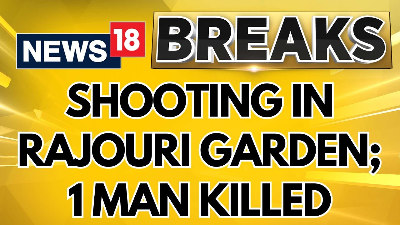 New Delhi: 1 Man Killed In Firing Outside Burger King Outlet In Delhi's Rajouri Garden | News18