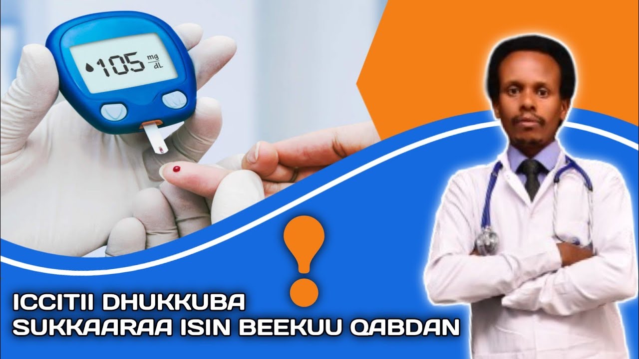 Iccitii dhukkuba sukkaaraa isin beekuu qabdan (Diabetes mellitus)