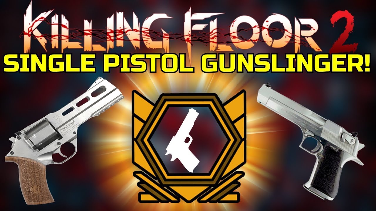 Killing Floor 2 | SINGLE PISTOL GUNSLINGER! - Still Really Strong!