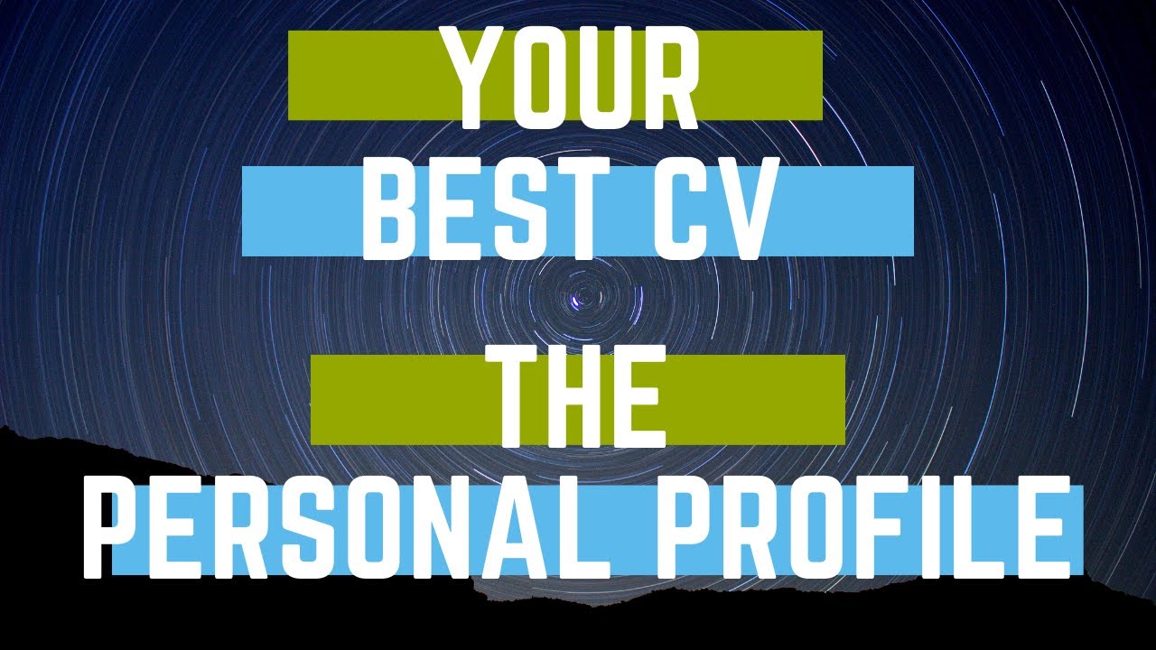 Your CV. Writing the 'Personal Profile' section (with example).