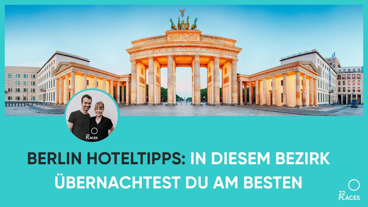 Berlin Hoteltipps: In welchem Bezirk &uuml;bernachtest du am besten?