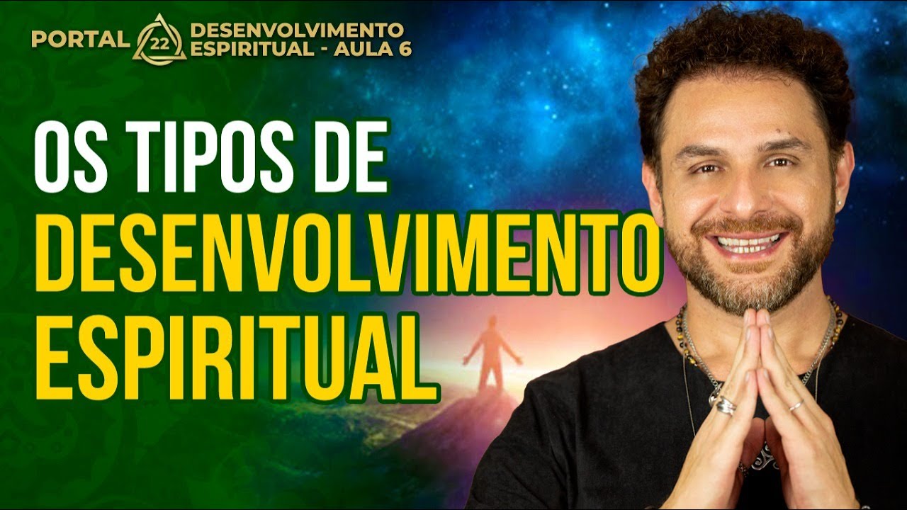 OS TIPOS DE DESENVOLVIMENTO ESPIRITUAL - Aula 6 | com Daniel Atalla