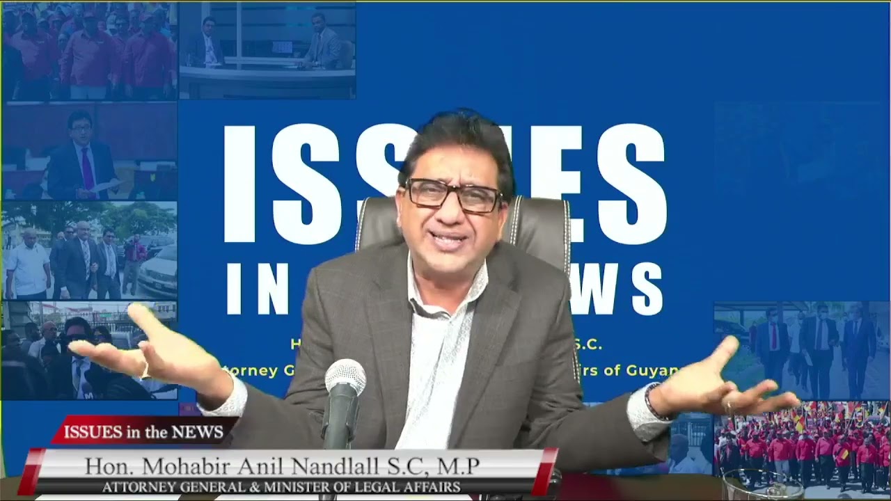 ISSUES IN THE NEWS - with Attorney General & Minister of Legal Affairs, Hon. Anil Nandlall S.C M.P