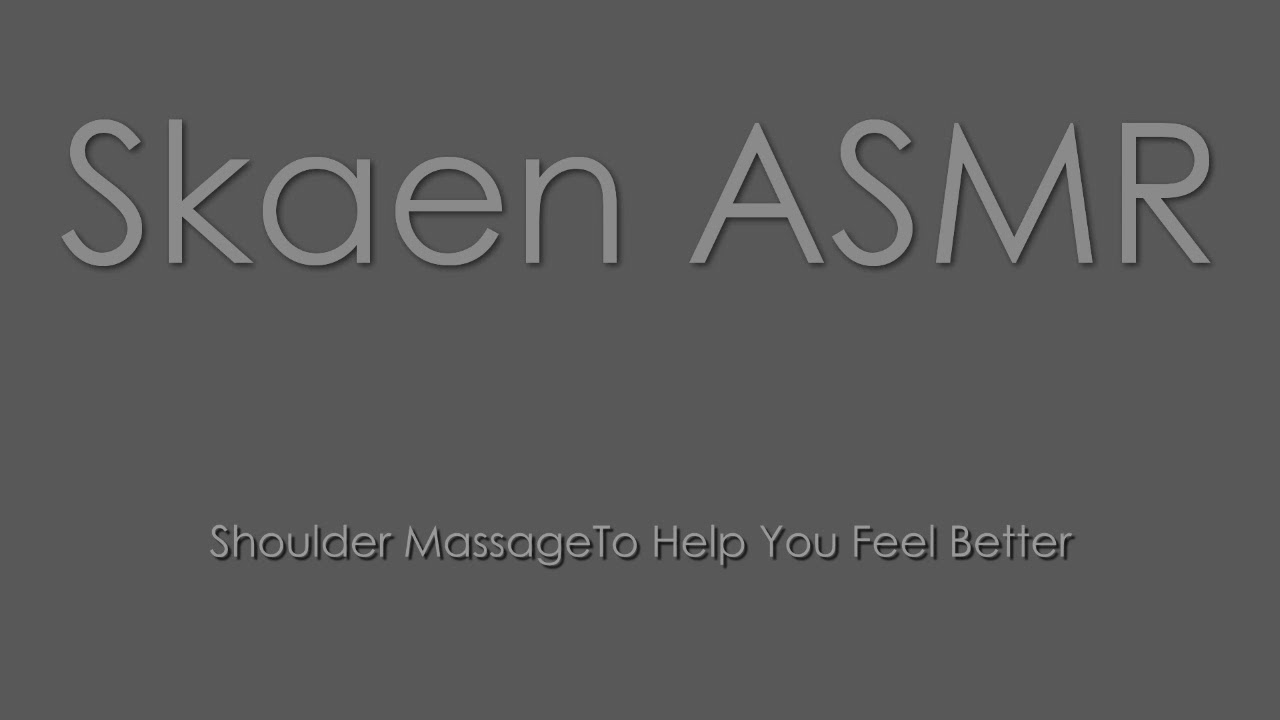 ASMR - Shoulder Massage To Help You Feel Better
