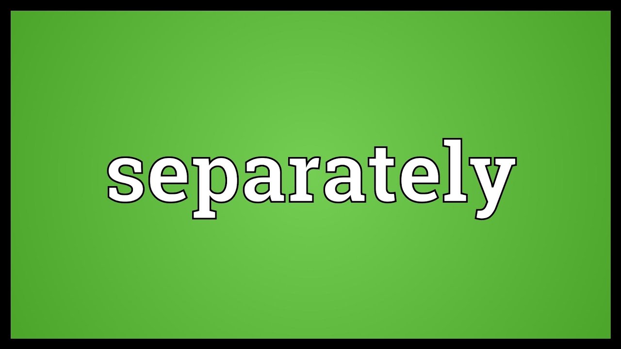 Separately Meaning
