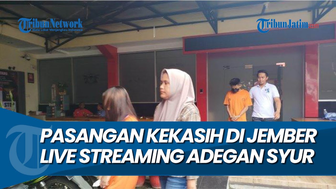 LIVE STREAMING ADEGAN SYUR, Pasangan Kekasih di Jember Beralasan Susah Cari Kerja