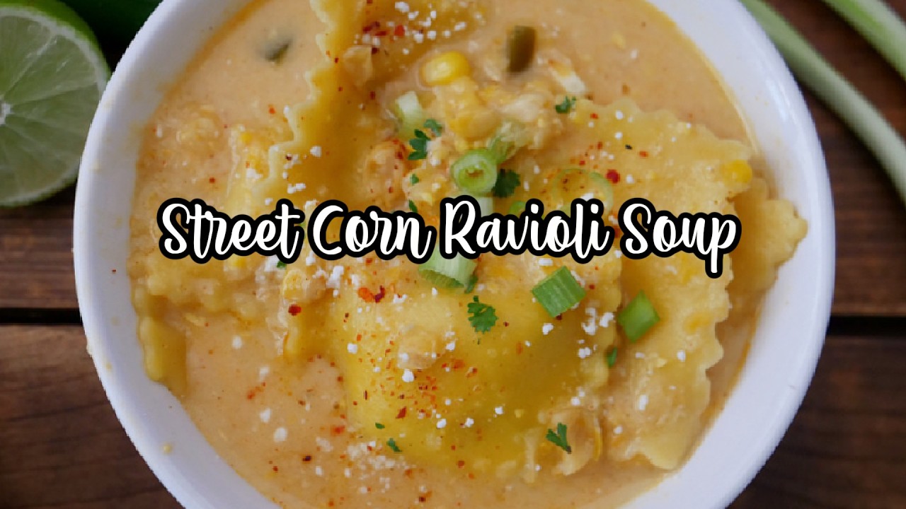 Street Corn Ravioli Soup