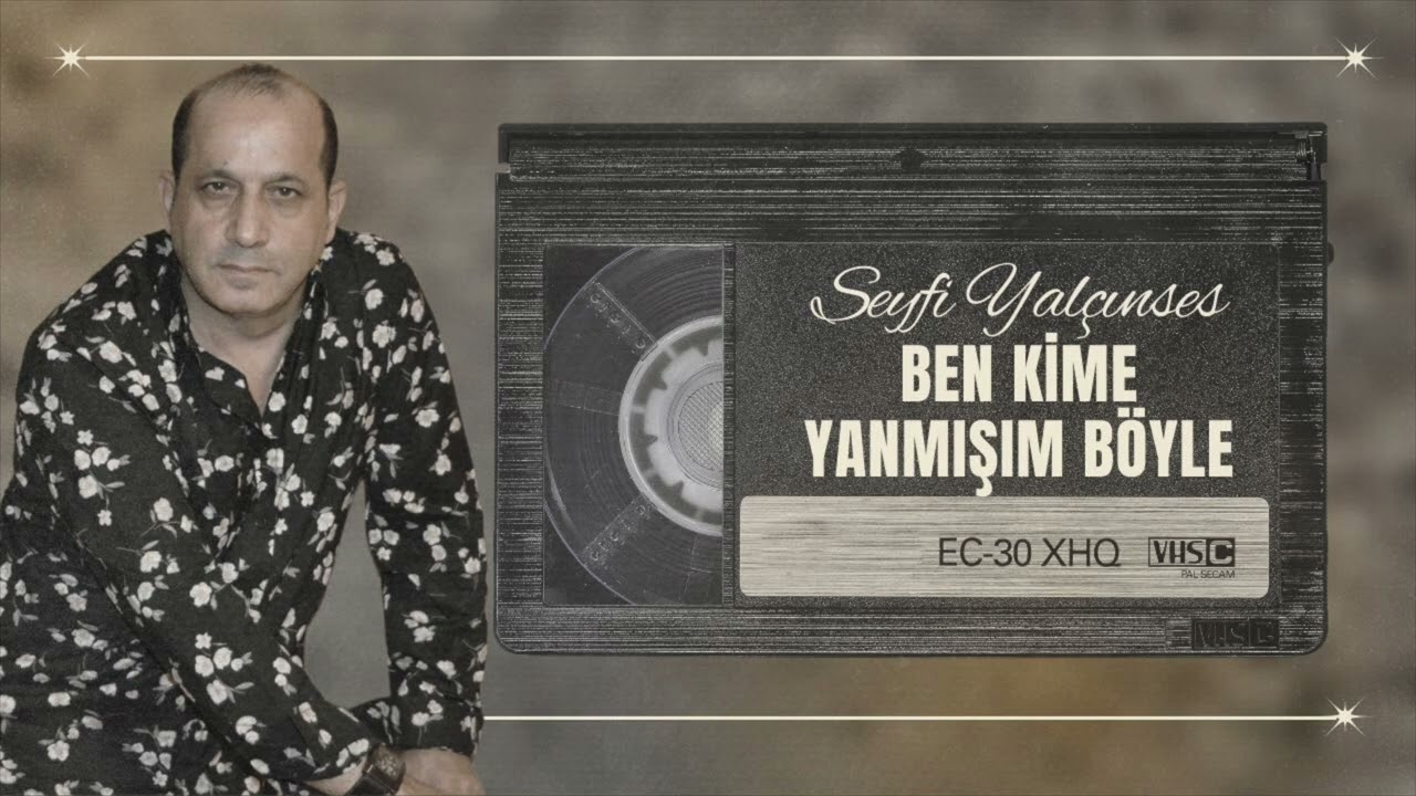 Seyfi Yalçınses-Ben Kime Yanmışım Böyle