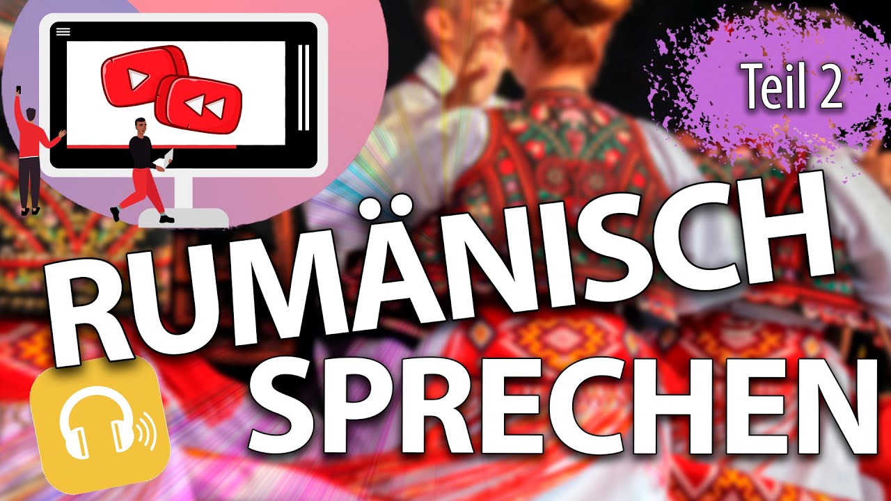 Rumänisch lernen für Absolute Anfänger! Teil 2 von 2