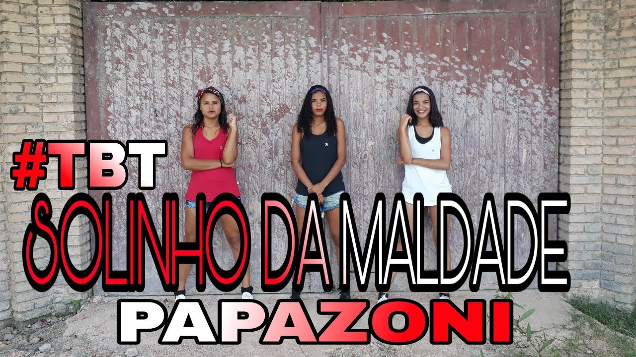 COREOGRAFIA OFICIAL / VIDEO #TBT SOLINHO DA MALDADE - PAPAZONI (VEM 4K)