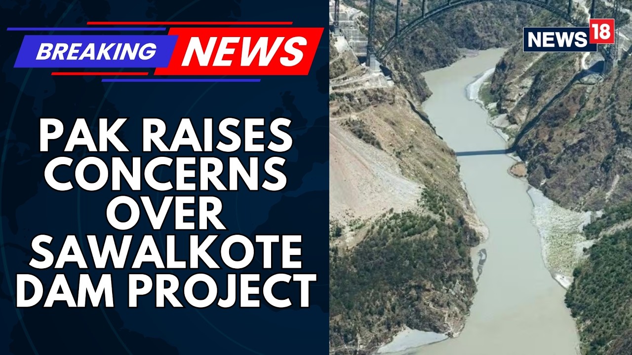 Pakistan Flags Sawalkote Dam Project with India, Rekindling Indus Waters Treaty Debate | News18