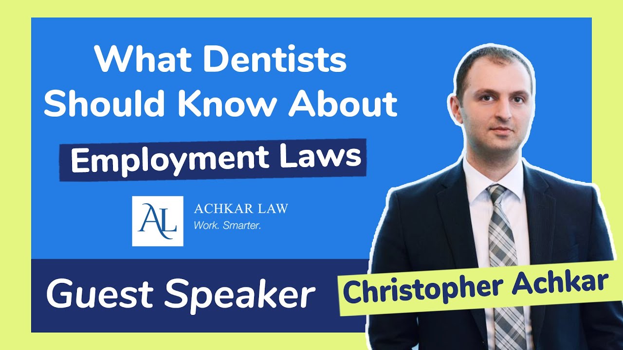 What dentists should know about employment laws - Interview with Christopher Achkar