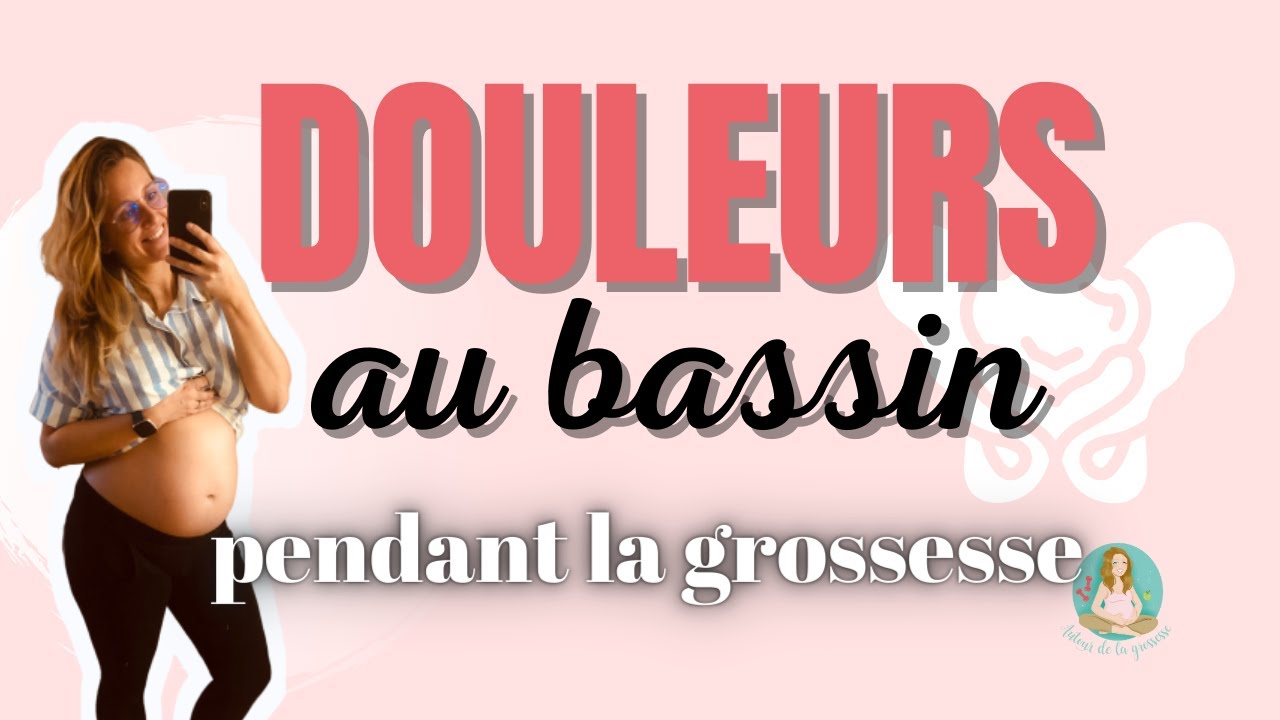 DOULEURS AU BASSIN PENDANT LA GROSSESSE !